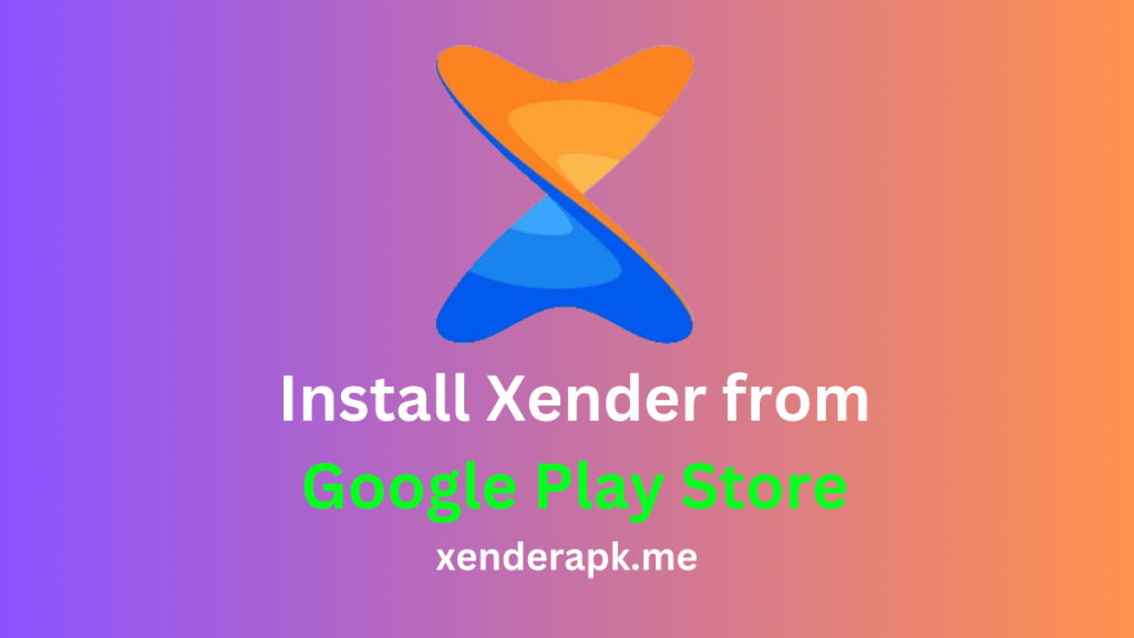 How to Install Xender from the Google Play Store?