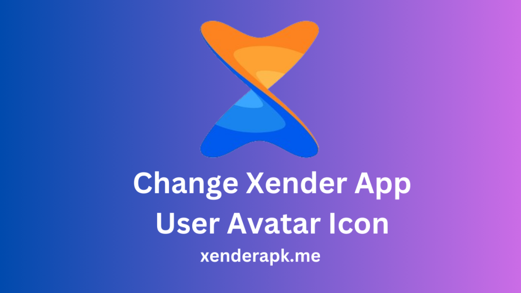 How to Change Xender App User Avatar Icon?