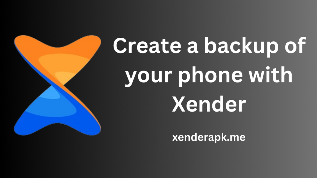 How to make a backup of your phone with Xender APK?